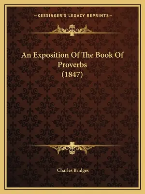 Výklad knihy Přísloví (1847) - An Exposition Of The Book Of Proverbs (1847)