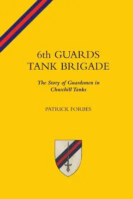 6. gardová tanková brigádaPříběh gardistů v tancích Churchill - 6TH GUARDS TANK BRIGADEThe Story Of Guardsmen In Churchill Tanks