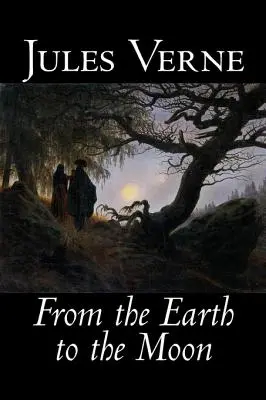 Ze Země na Měsíc by Jules Verne, Beletrie, fantasy a magie - From the Earth to the Moon by Jules Verne, Fiction, Fantasy & Magic