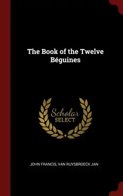 Kniha Dvanáct bguinů - The Book of the Twelve Bguines