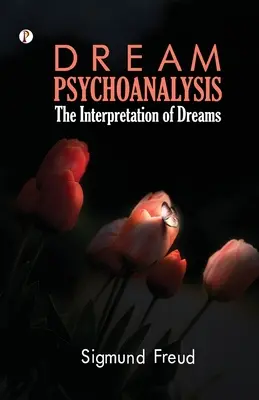 Psychologie snů: Psychoanalýza pro začátečníky - Dream Psychology: Psychoanalysis for Beginners