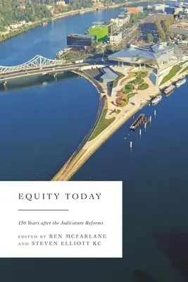 Equity Today (Spravedlnost dnes): 150 let po soudních reformách - Equity Today: 150 Years after the Judicature Reforms