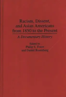 Rasismus, disent a asijští Američané od roku 1850 do současnosti: Dokumentární historie - Racism, Dissent, and Asian Americans from 1850 to the Present: A Documentary History