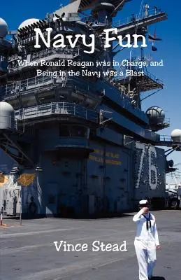 Zábava u námořnictva - Když velel Ronald Reagan a být u námořnictva byla bomba - Navy Fun - When Ronald Reagan was in Charge, and Being in the Navy was a Blast