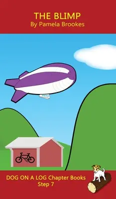 The Blimp Chapter Book (Kniha kapitol): Knihy s hláskami pomáhají rozvíjejícím se čtenářům, včetně studentů s dyslexií, naučit se číst (Step 7 in a Systemat - The Blimp Chapter Book: Sound-Out Phonics Books Help Developing Readers, including Students with Dyslexia, Learn to Read (Step 7 in a Systemat