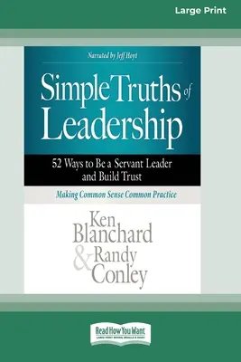 Jednoduché pravdy vedení: [Standard Large Print]: 52 způsobů, jak být služebným vůdcem a budovat důvěru. - Simple Truths of Leadership: 52 Ways to Be a Servant Leader and Build Trust [Standard Large Print]