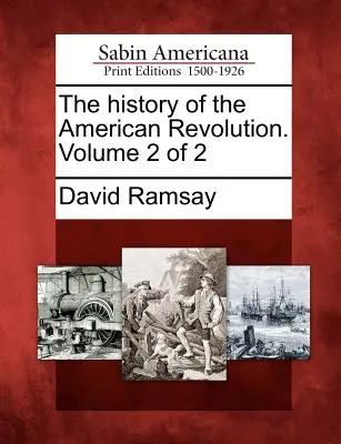 Dějiny americké revoluce. Svazek 2 z 2 - The History of the American Revolution. Volume 2 of 2