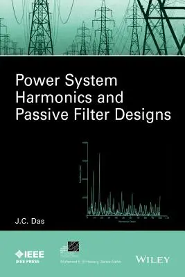 Harmonické výkonové soustavy a návrhy pasivních filtrů - Power System Harmonics and Passive Filter Designs