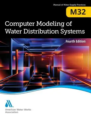 M32 Počítačové modelování rozvodných systémů vody, čtvrté vydání - M32 Computer Modeling of Water Distribution Systems, Fourth Edition