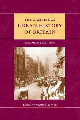 Cambridge Urban History of Britain: 1840-1950, svazek 3 - The Cambridge Urban History of Britain: Volume 3, 1840-1950