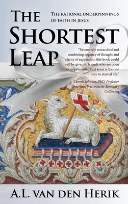 Nejkratší skok: racionální základy víry v Ježíše - The Shortest Leap: The Rational Underpinnings of Faith in Jesus