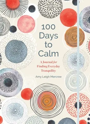 100 dní ke klidu: Deník pro nalezení každodenního klidu, 1. díl - 100 Days to Calm: A Journal for Finding Everyday Tranquility Volume 1