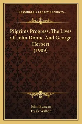 Pokrok poutníků; Životy Johna Donna a George Herberta (1909) - Pilgrims Progress; The Lives Of John Donne And George Herbert (1909)