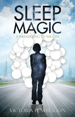 Spánková magie: Poddání se úspěchu - Sleep Magic: Surrendering to Success