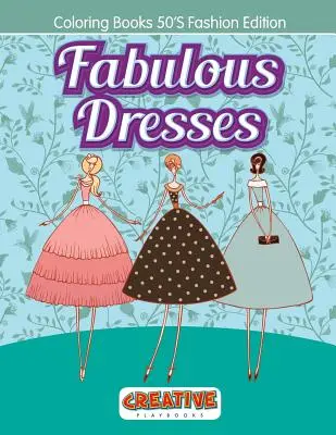 Báječné šaty - Omalovánky Móda 50. let Edition - Fabulous Dresses - Coloring Books 50'S Fashion Edition