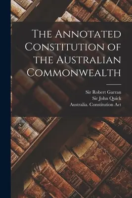 Anotovaná ústava Australského společenství (The Annotated Constitution of the Australian Commonwealth) (1901) - The Annotated Constitution of the Australian Commonwealth