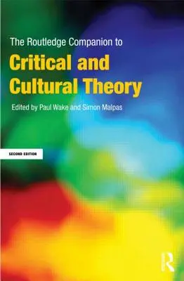 The Routledge Companion to Critical and Cultural Theory (Routledský kompendium kritické a kulturní teorie) - The Routledge Companion to Critical and Cultural Theory
