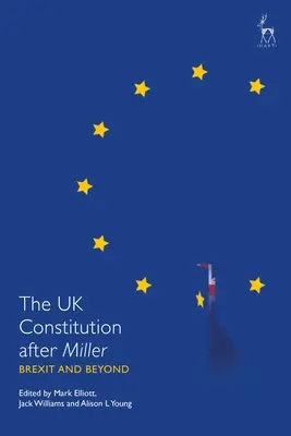 Ústava Spojeného království po Millerovi: Brexit a dále - The UK Constitution After Miller: Brexit and Beyond