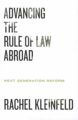 Prosazování právního státu v zahraničí: Reforma nové generace - Advancing the Rule of Law Abroad: Next Generation Reform