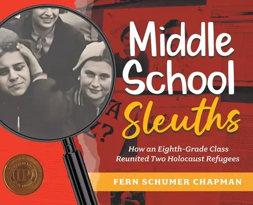 Pátrači ze střední školy: Jak osmá třída znovu spojila dva uprchlíky z holocaustu - Middle School Sleuths: How an Eighth-Grade Class Reunited Two Holocaust Refugees