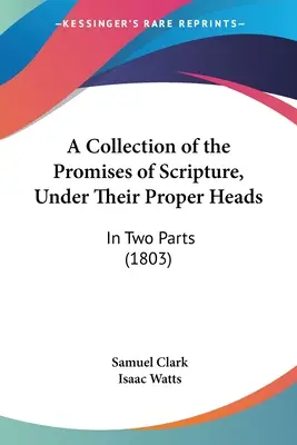 Sbírka zaslíbení Písma svatého pod příslušnými názvy: (1803) - A Collection of the Promises of Scripture, Under Their Proper Heads: In Two Parts (1803)