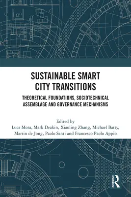 Udržitelné přechody do chytrých měst: Teoretické základy, sociotechnické asembláže a mechanismy řízení - Sustainable Smart City Transitions: Theoretical Foundations, Sociotechnical Assemblage and Governance Mechanisms