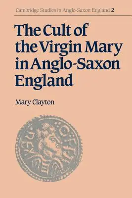 Kult Panny Marie v anglosaské Anglii - The Cult of the Virgin Mary in Anglo-Saxon England