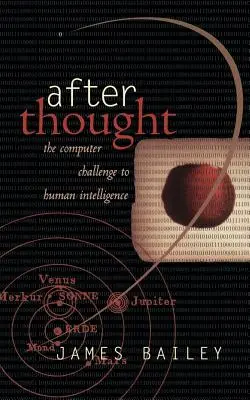 Po zralé úvaze: Počítačová výzva lidské inteligenci - After Thought: The Computer Challenge to Human Intelligence