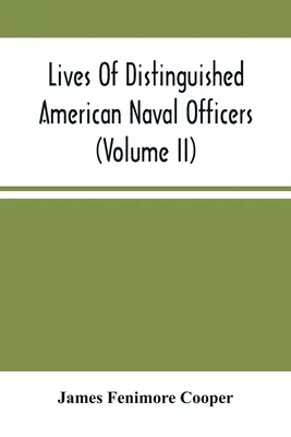Životy významných amerických námořních důstojníků (díl Ii) - Lives Of Distinguished American Naval Officers (Volume Ii)