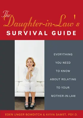 Průvodce snachy pro přežití: Vše, co potřebujete vědět o vztazích se svou tchyní v domácnosti. - The Daughter-In-Law's Survival Guide: Everything You Need to Know about Relating to Your Mother-In-Law