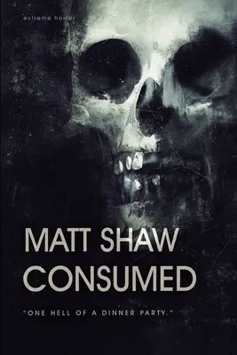 Consumed (Pohlcený): Román plný extrémního hororu a gore - Consumed: A Novel of Extreme Horror and Gore