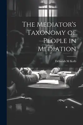 Taxonomie lidí v mediaci podle mediátora - The Mediator's Taxonomy of People in Mediation