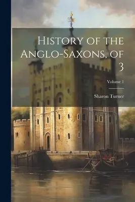 Dějiny Anglosasů, ze 3; 1. díl - History of the Anglo-Saxons, of 3; Volume 1
