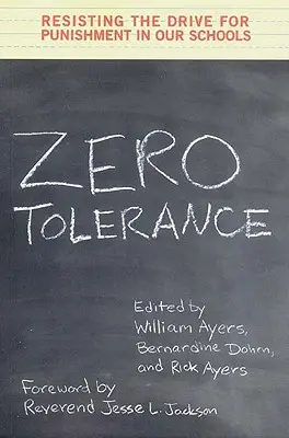 Nulová tolerance: Odolat snaze o trestání v našich školách - Zero Tolerance: Resisting the Drive for Punishment in Our Schools