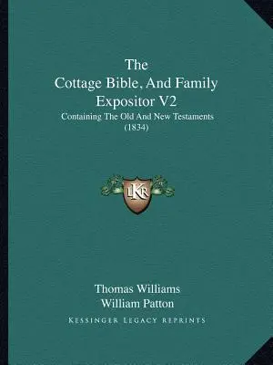 The Cottage Bible, And Family Expositor V2: (1834) - The Cottage Bible, And Family Expositor V2: Containing The Old And New Testaments (1834)