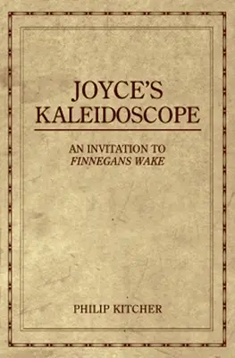 Joyceův kaleidoskop: Pozvánka na Finnegans Wake - Joyce's Kaleidoscope: An Invitation to Finnegans Wake