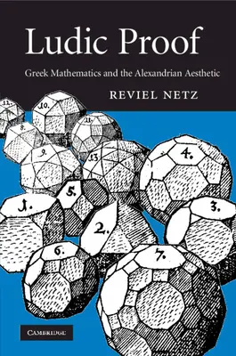 Ludický důkaz: Řecká matematika a alexandrijská estetika - Ludic Proof: Greek Mathematics and the Alexandrian Aesthetic