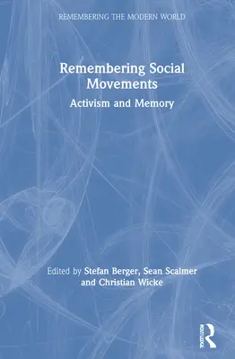Vzpomínky na sociální hnutí: Aktivismus a paměť - Remembering Social Movements: Activism and Memory