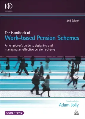 The Handbook of Work-Based Pension Schemes: Příručka pro zaměstnavatele, jak navrhnout a řídit efektivní penzijní systém - The Handbook of Work-Based Pension Schemes: An Employer's Guide to Designing and Managing an Effective Pension Scheme