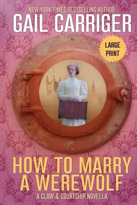 Jak si vzít vlkodlaka: velké tištěné vydání - How to Marry a Werewolf: Large Print Edition