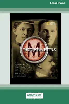 Muckrackers: Ida Tarbellová, Upton Sinclair a Lincoln Steffens pomáhali odhalovat skandály, inspirovat reformy a vynalézat investigativní žurnalistiku. - Muckrackers: How Ida Tarbell, Upton Sinclair, and Lincoln Steffens Helped Expose Scandal, Inspire Reform, and Invent Investigative