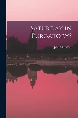 Sobota v očistci? - Saturday in Purgatory?