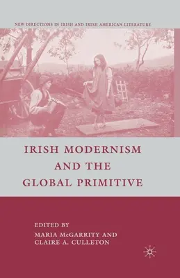 Irský modernismus a globální primitivismus - Irish Modernism and the Global Primitive