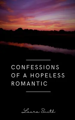 Zpověď beznadějného romantika - Confessions of a Hopeless Romantic