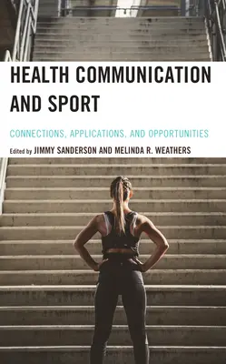 Komunikace o zdraví a sportu: Souvislosti, aplikace a příležitosti - Health Communication and Sport: Connections, Applications, and Opportunities