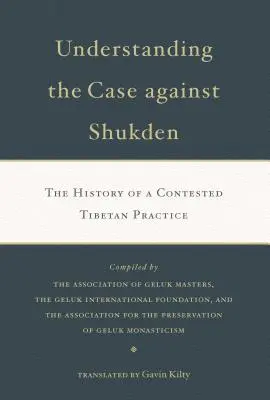 Pochopení případu proti Šukdenu: Dějiny sporné tibetské praxe: Jak se postavit ke šukdenu? - Understanding the Case Against Shukden: The History of a Contested Tibetan Practice