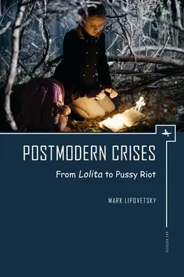 Postmoderní krize: Od Lolity k Pussy Riot - Postmodern Crises: From Lolita to Pussy Riot