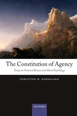Konstituce dějinnosti: Eseje o praktickém rozumu a morální psychologii. - The Constitution of Agency: Essays on Practical Reason and Moral Psychology