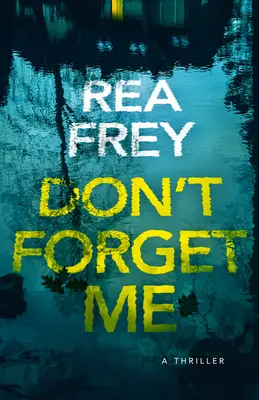 Nezapomeň na mě: Thriller Nezapomeň na mě - Don't Forget Me: A Thriller
