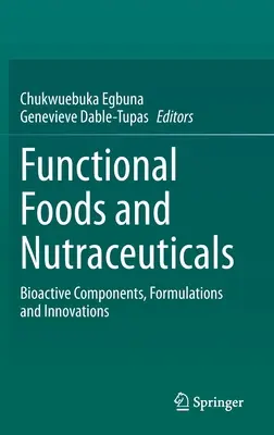 Funkční potraviny a nutraceutika: Bioaktivní složky, receptury a inovace - Functional Foods and Nutraceuticals: Bioactive Components, Formulations and Innovations